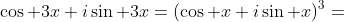 \cos 3x+i\sin 3x=(\cos x+i\sin x)^3=