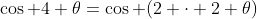\cos 4 \theta=\cos (2 \cdot 2 \theta)