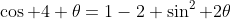 \cos 4 \theta=1-2 \sin^2 2\theta