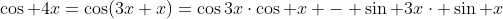 \cos 4x=\cos(3x+x)=\cos3x\cdot\cos x - \sin 3x\cdot \sin x