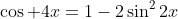 \cos 4x=1-2\sin^22x
