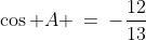 \cos A \:=\:-\frac{12}{13}