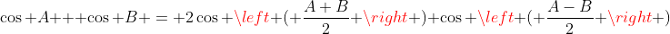 \cos A + \cos B = 2\cos \left ( \frac{A+B}{2} \right ) \cos \left ( \frac{A-B}{2} \right )