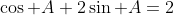 \cos A+2\sin A=2