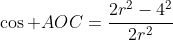 \cos AOC=\frac{2r^2-4^2}{2r^2}