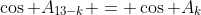 \cos A_{13-k} = \cos A_k