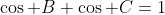 \cos B+\cos C=1