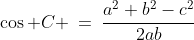 \cos C \:=\:\frac{a^2+b^2-c^2}{2ab}