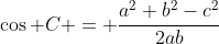 \cos C = \dfrac{a^2+b^2-c^2}{2ab}