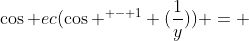 \cos ec(\cos ^{ - 1} (\frac{1}{y})) = 