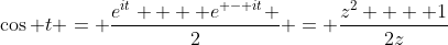 \cos t = \frac{{e^{it}  + e^{ - it} }}{2} = \frac{{z^2  + 1}}{{2z}}