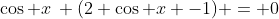 \cos x\: (2 \cos x -1) = 0