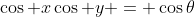 \cos x\cos y = \cos\theta