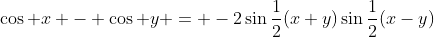 \cos x - \cos y = -2\sin\frac12(x+y)\sin\frac12(x-y)