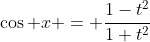 \cos x = \frac{1-t^2}{1+t^2}