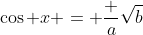 \cos x = \frac {a}{\sqrt{b}}