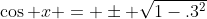 \cos x = \pm \sqrt{1-.3^2}
