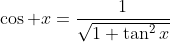 \cos x=\frac{1}{\sqrt{1+\tan^2x}}