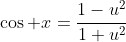 \cos x=\frac{1-u^2}{1+u^2}