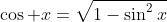\cos x=\sqrt{1-\sin^2x}