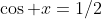 \cos x=1/2