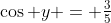 \cos y = \tfrac{3}{5}