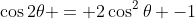 \cos2\theta = 2\cos^2\theta -1