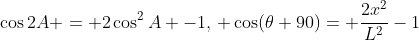 \cos2A = 2\cos^2A -1,\, \cos(\theta+90)= \frac{2x^2}{L^2}-1