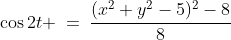 \cos2t \:=\:\frac{(x^2+y^2-5)^2-8}{8}\;\;[4]