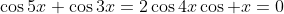 \cos5x+\cos3x=2\cos4x\cos x=0