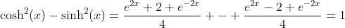 \cosh^2(x)-\sinh^2(x)=\frac{e^{2x}+2+e^{-2x}}{4} - \frac{e^{2x}-2+e^{-2x}}{4}=1