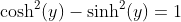 \cosh^2(y)-\sinh^2(y)=1