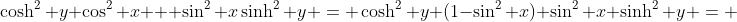 \cosh^2 y \cos^2 x + \sin^2 x\sinh^2 y = \cosh^2 y (1-\sin^2 x)+\sin^2 x \sinh^2 y = 