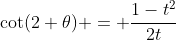 \cot(2 \theta) = \frac{1-t^2}{2t}