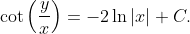 \cot\left(\dfrac{y}{x}\right)=-2\ln|x|+C.