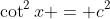 \cot^2{x} = c^2
