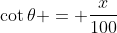 \cot{\theta} = \frac{x}{100}