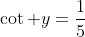 \cot y=\frac{1}{5}