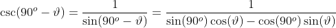 \csc(90^o-\vartheta)=\frac{1}{\sin(90^o-\vartheta)}=\frac{1}{\sin(90^o)\cos(\vartheta)-\cos(90^o)\sin(\vartheta)}