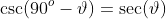 \csc(90^o-\vartheta)=\sec(\vartheta)
