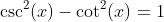 \csc^2(x)-\cot^2(x)=1