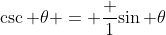 \csc \theta = \frac 1{\sin \theta}