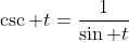 \csc t=\frac{1}{\sin t}