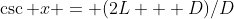 \csc x = (2L + D)/D