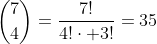 \dbinom{7}{4}=\dfrac{7!}{4!\cdot 3!}=35