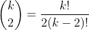 \dbinom{k}{2}=\dfrac{k!}{2(k-2)!}