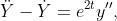 \ddot{Y}-\dot{Y}=e^{2t}y'',
