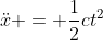 \ddot{x} = \frac{1}{2}ct^2