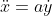 \ddot{x}=a\dot{y}