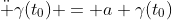 \ddot \gamma(t_0) = a \gamma(t_0)